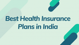 Best Health Insurance Plans In India 2024