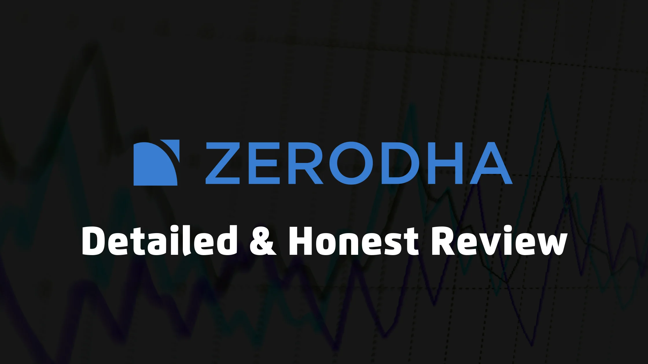 Zerodha Detailed & Honest Review Zerodha Detailed Honest Review