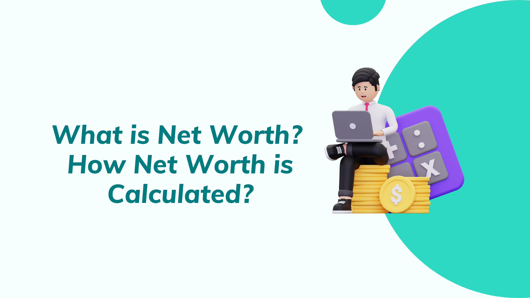 What Is Net Worth - How Net Worth Calculated